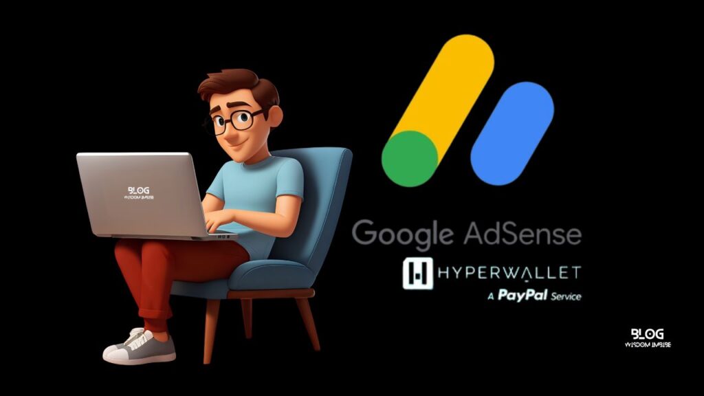 Google AdSense Just Added a New Way to Get Paid — PayPal Hyperwallet Explained (Who Can Use It & How It Works)